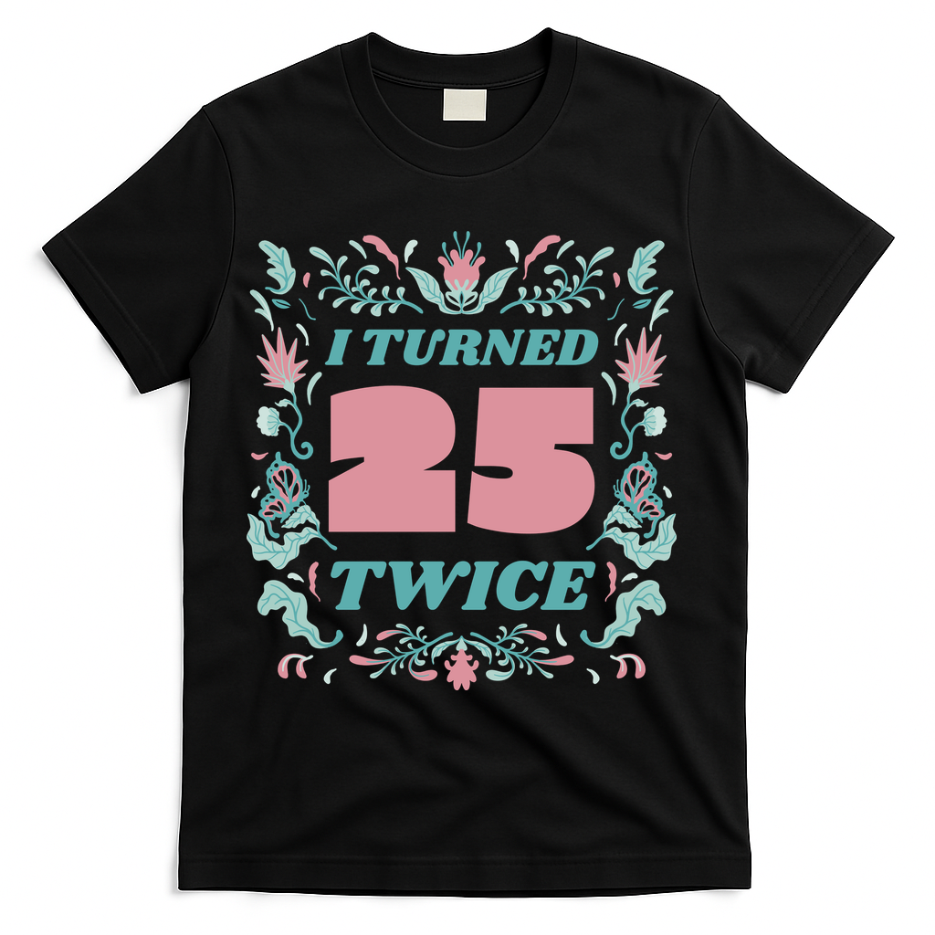 I Turned 25 Twice 50th Birthday Gift T-Shirt - Black