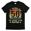 It Took Me 50 Years To Look This Good 50th Birthday T-Shirt - Black