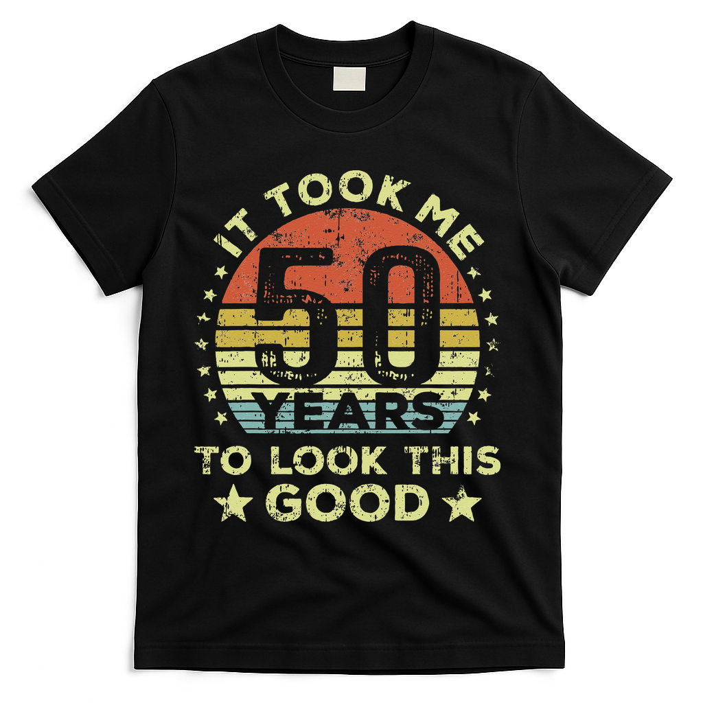 It Took Me 50 Years To Look This Good 50th Birthday T-Shirt - Black