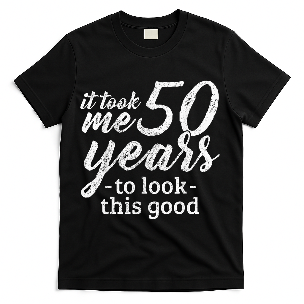 It Took Me 50 Years To Look This Good Funny 50th Birthday T-Shirt - Black
