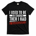 I Used To Be In Charge Then I Had A Granddaughter T-Shirt - Black