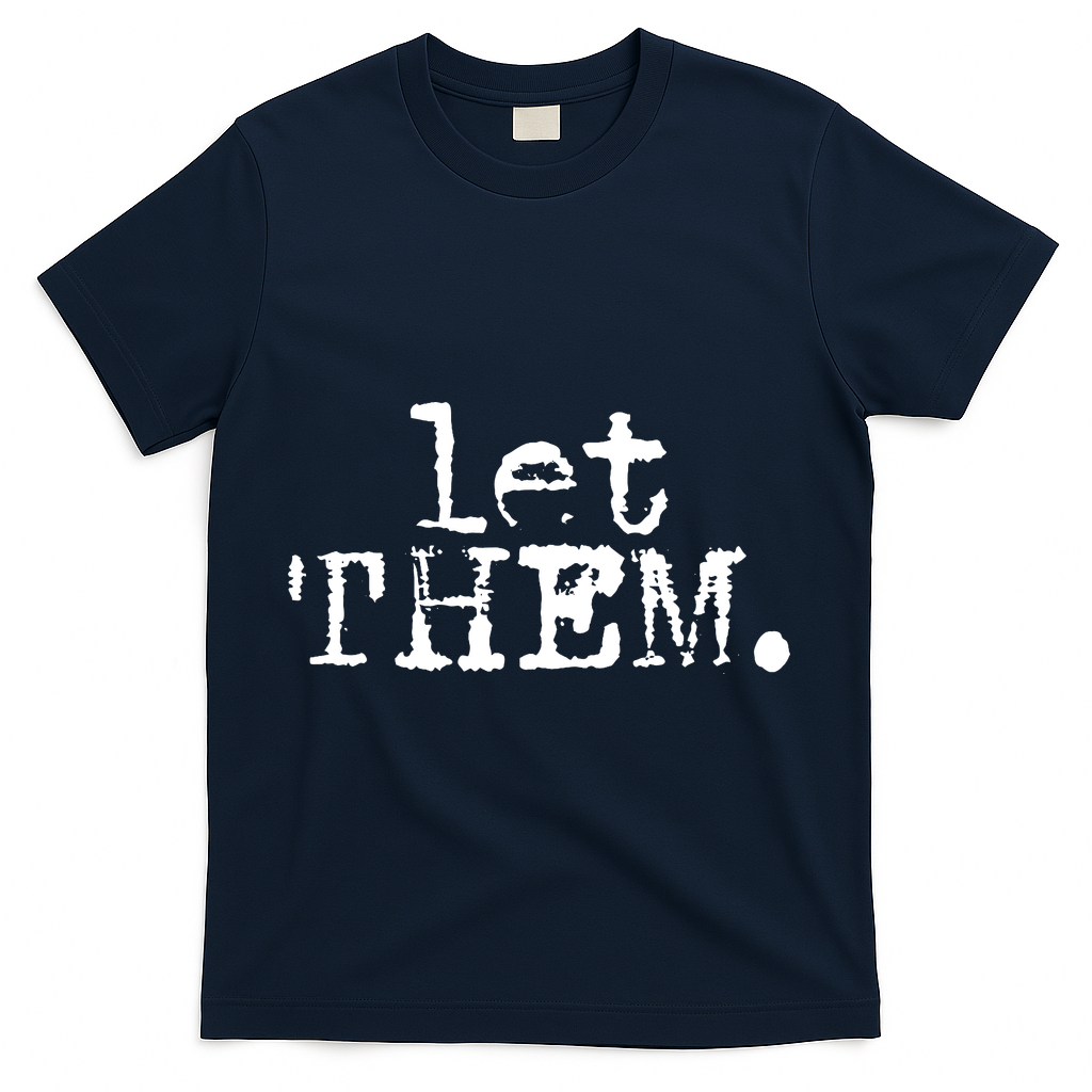 Let Them Inspirational Positive Saying Mental Health T-Shirt - Navy
