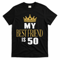My Best Friend Is 50 Years Old 50th Birthday Party Matching T-Shirt - Black