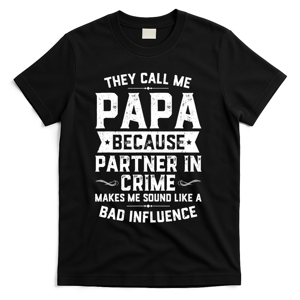 Mens They Call Me Papa Because Partner In Crime Shirt Fathers Day TShirt T-Shirt - Black
