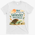 Not All Those Who Wander Are Fast Turtle T-Shirt - White