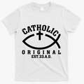 Original Catholic Church God Jesus Christ T-Shirt - White
