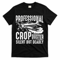 Professional Crop Duster Funny Silent But Deadly T-Shirt - Black