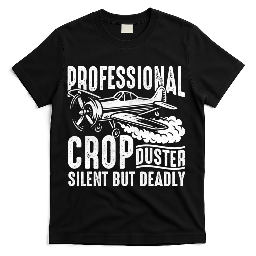 Professional Crop Duster Funny Silent But Deadly T-Shirt - Black