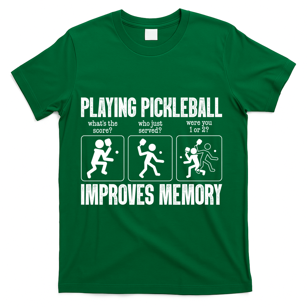 Playing Pickleball Improves Memory T-Shirt - Green
