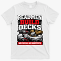 Real Men Build Decks T-Shirt - White