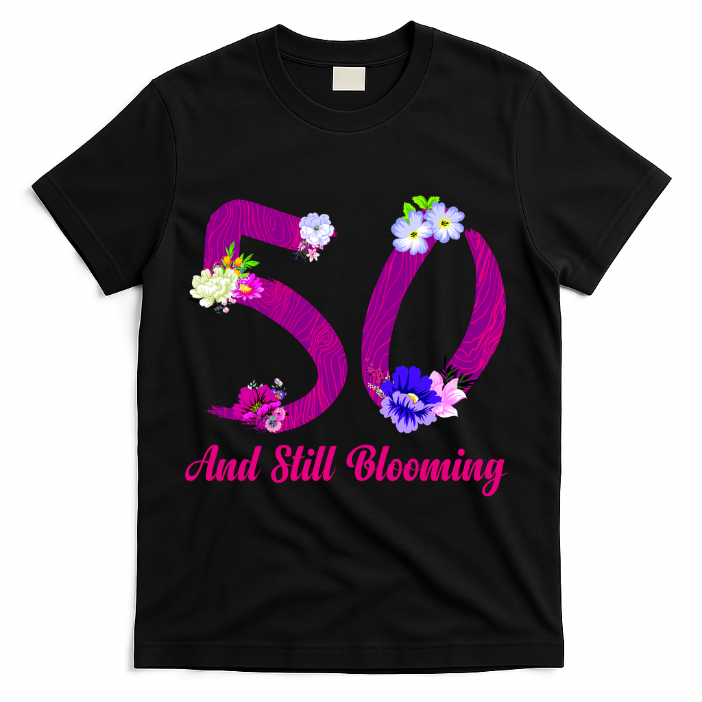 Still Blooming 50th Birthday Flowers T-Shirt - Black
