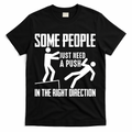 Some People Just Need A Push In The Right Direction T-Shirt - Black