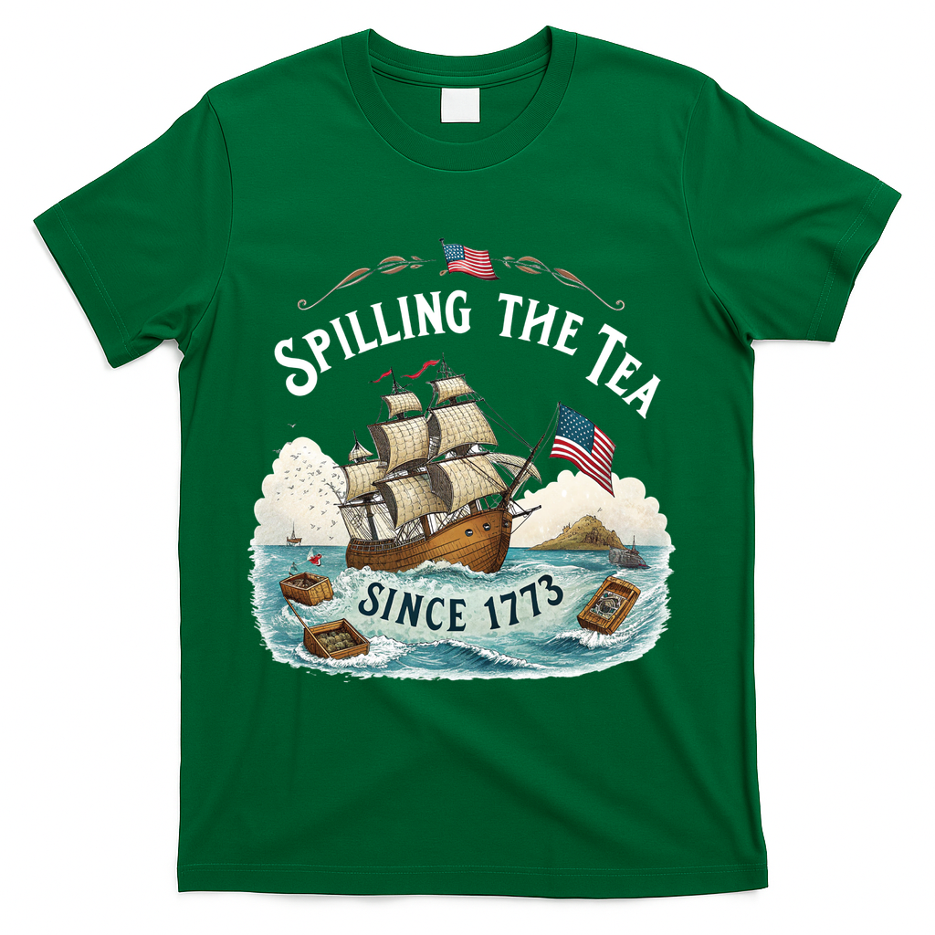 Spilling The Tea Since 1773 4th Of July T-Shirt - Green