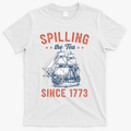 Spilling The Tea Since 1773 T-Shirt - White