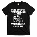This Coffee Tastes Like You Should Shut Up T-Shirt - Black