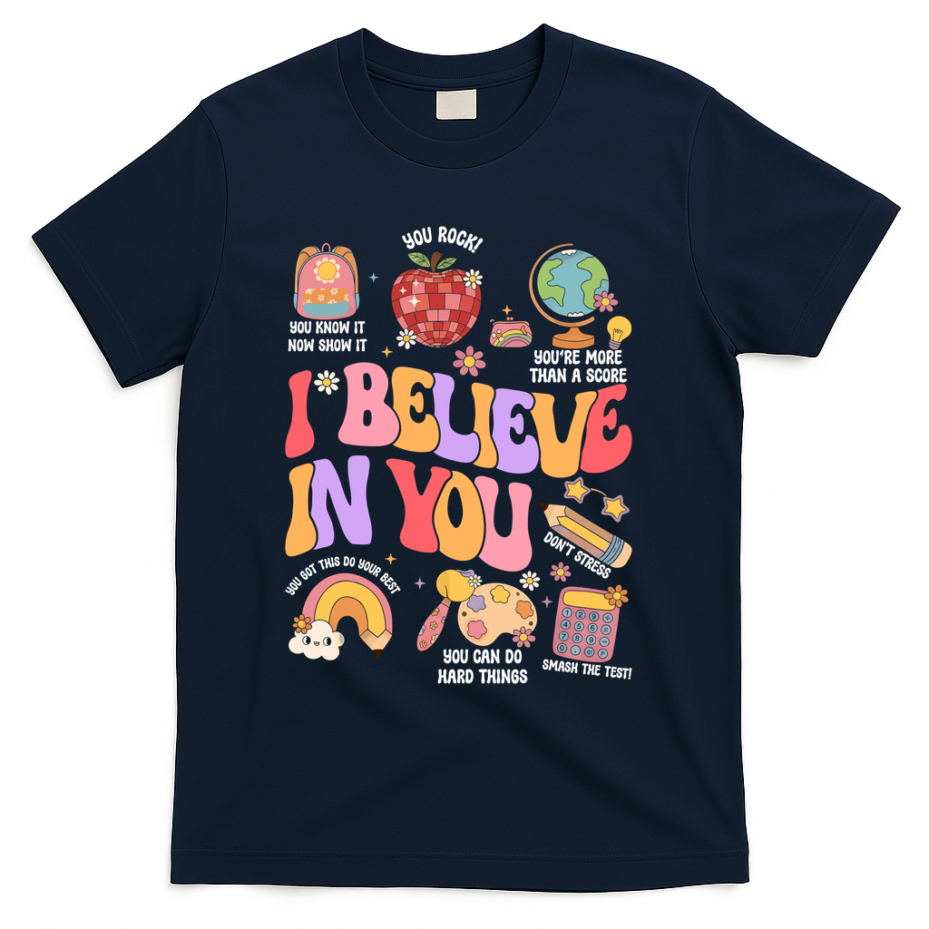 Test Day Teacher I Believe In You School Testing T-Shirt - Navy