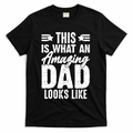 This Is What An Amazing Dad Looks Like T-Shirt - Black