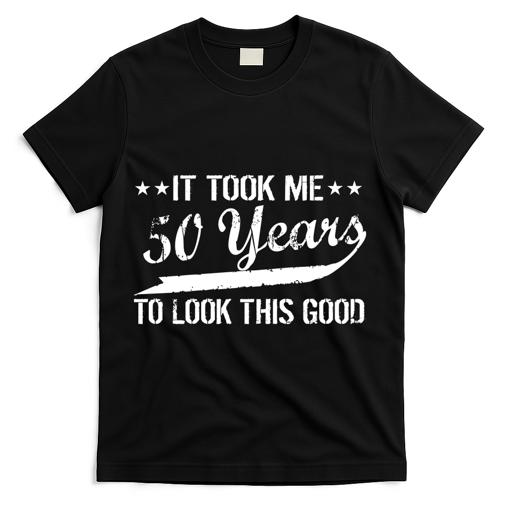 Funny 50th Birthday: It Took Me 50 Years To Look This Good T-Shirt - Black