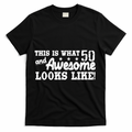This Is What 50 And Awesome Looks Like  T-Shirt - Black