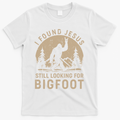 Vintage I Found Jesus Still Looking For Bigfoot T-Shirt - White