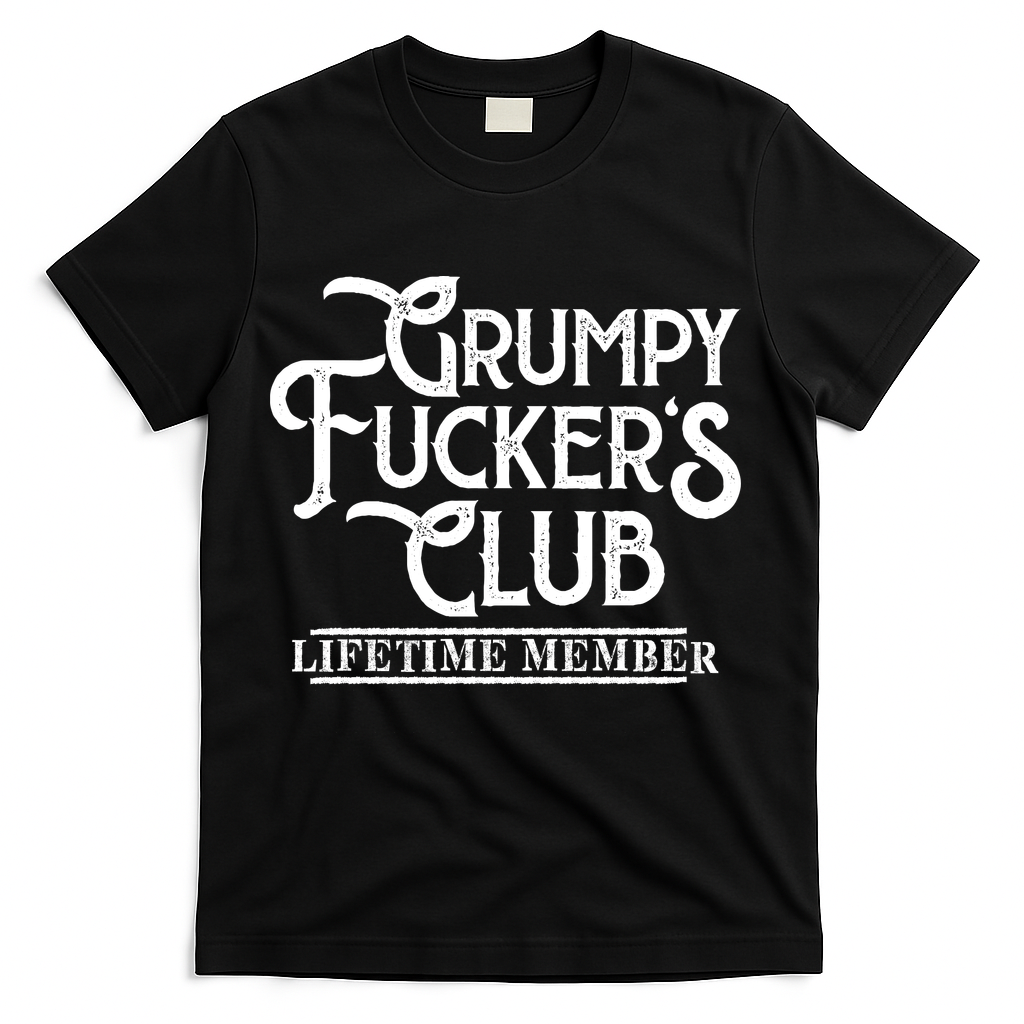 Vintage Retro Funny Grumpy Fucker's Club Lifetime Member T-Shirt - Black