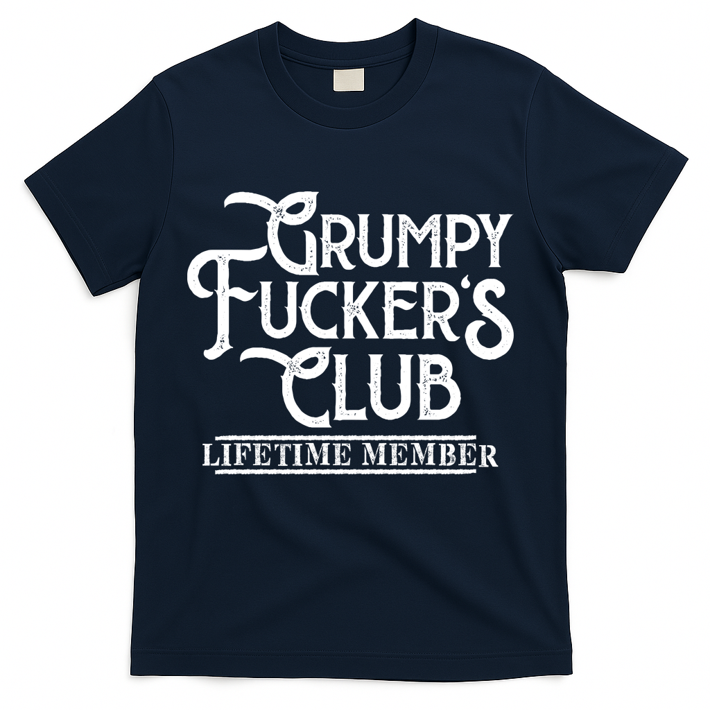 Vintage Retro Funny Grumpy Fucker's Club Lifetime Member T-Shirt - Navy