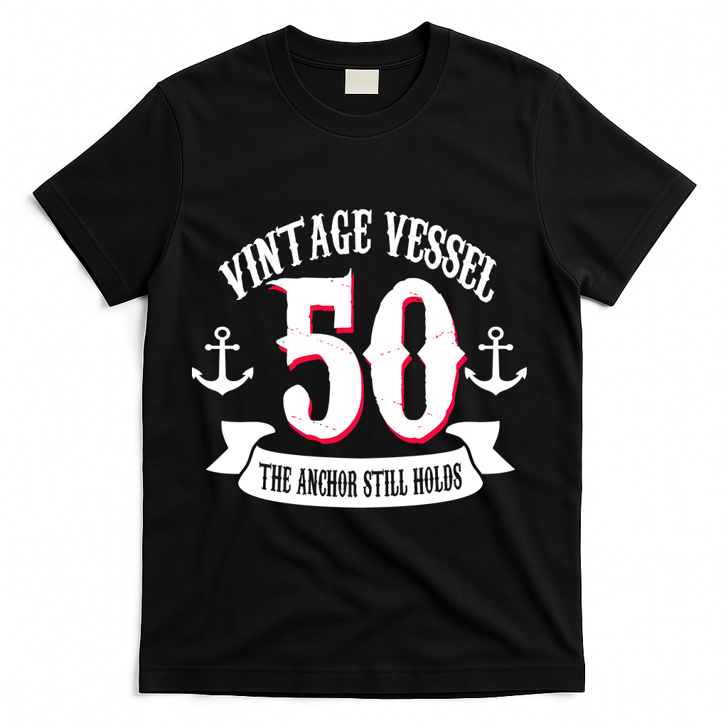 Vintage Vessel 50th Birthday The Anchor Still Holds T-Shirt - Black