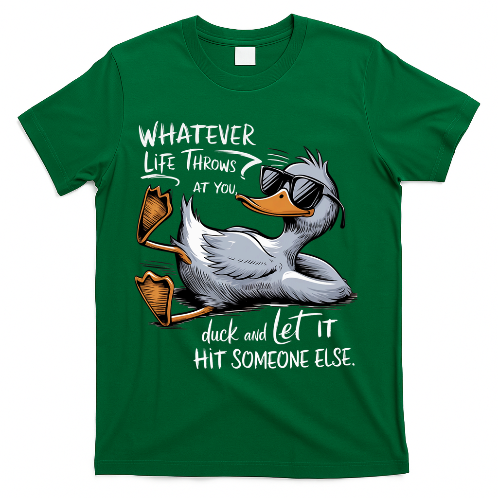 Whatever Life Throws At You Funny Funny Duck Meme T-Shirt - Green