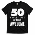 50 Whole Years Of Being Awesome Birthday T-Shirt - Black