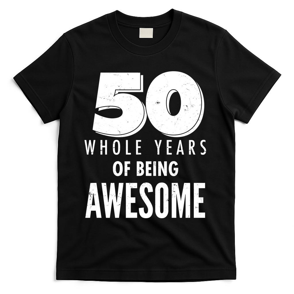 50 Whole Years Of Being Awesome Birthday T-Shirt - Black